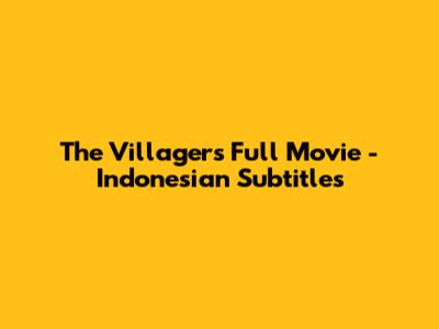 The Villagers Full Movie - Indonesian Subtitles