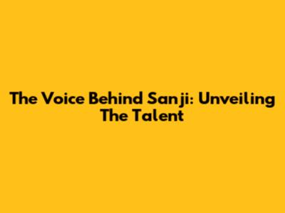The Voice Behind Sanji: Unveiling The Talent