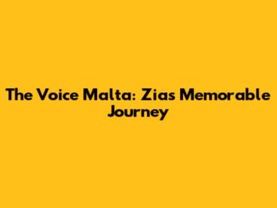 The Voice Malta: Zia's Memorable Journey