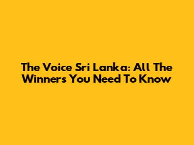 The Voice Sri Lanka: All The Winners You Need To Know