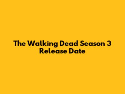 The Walking Dead Season 3 Release Date