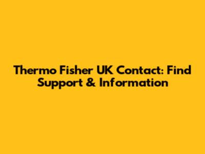 Thermo Fisher UK Contact: Find Support & Information