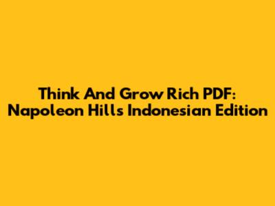 Think And Grow Rich PDF: Napoleon Hill's Indonesian Edition