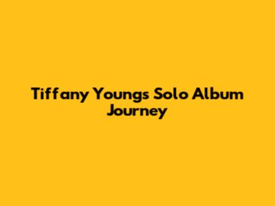Tiffany Young's Solo Album Journey
