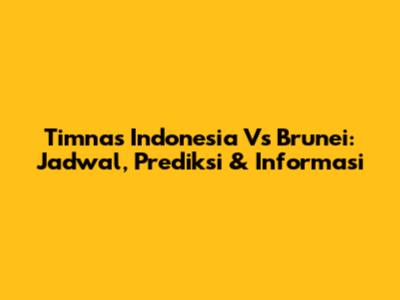 Timnas Indonesia Vs Brunei: Jadwal, Prediksi & Informasi