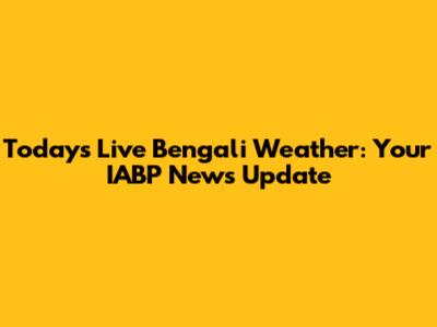 Today's Live Bengali Weather: Your IABP News Update