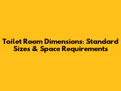 Toilet Room Dimensions: Standard Sizes & Space Requirements