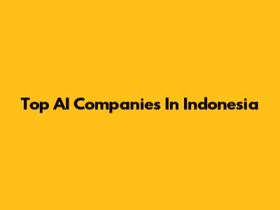 Top AI Companies In Indonesia