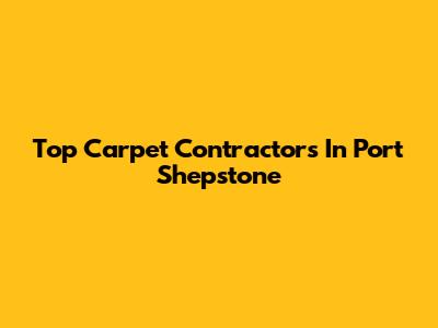 Top Carpet Contractors In Port Shepstone