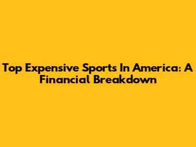 Top Expensive Sports In America: A Financial Breakdown