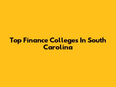 Top Finance Colleges In South Carolina