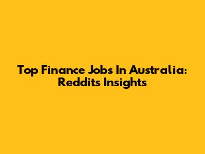 Top Finance Jobs In Australia: Reddit's Insights