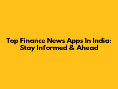 Top Finance News Apps In India: Stay Informed & Ahead