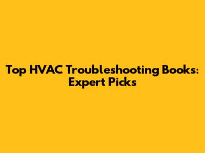 Top HVAC Troubleshooting Books: Expert Picks