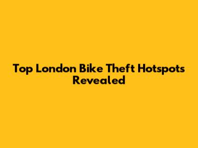 Top London Bike Theft Hotspots Revealed