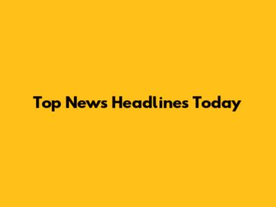 Top News Headlines Today