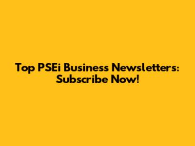 Top PSEi Business Newsletters: Subscribe Now!