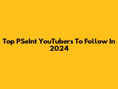 Top PSeInt YouTubers To Follow In 2024