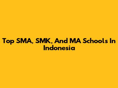 Top SMA, SMK, And MA Schools In Indonesia
