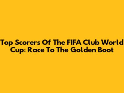 Top Scorers Of The FIFA Club World Cup: Race To The Golden Boot