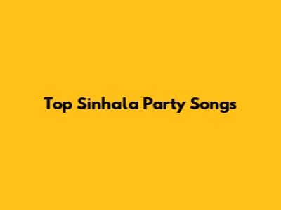 Top Sinhala Party Songs