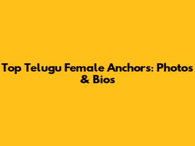 Top Telugu Female Anchors: Photos & Bios