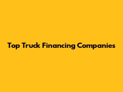 Top Truck Financing Companies
