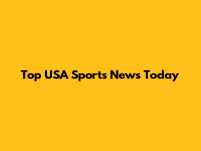 Top USA Sports News Today