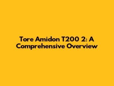 Tore Amidon T200 2: A Comprehensive Overview