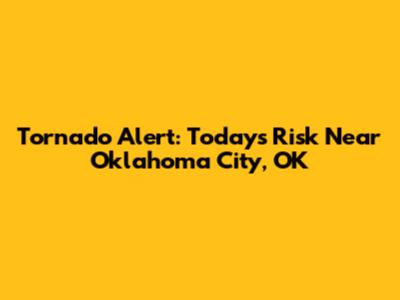 Tornado Alert: Today's Risk Near Oklahoma City, OK