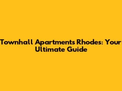 Townhall Apartments Rhodes: Your Ultimate Guide