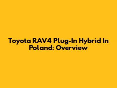 Toyota RAV4 Plug-In Hybrid In Poland: Overview