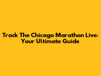 Track The Chicago Marathon Live: Your Ultimate Guide