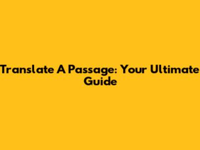 Translate A Passage: Your Ultimate Guide