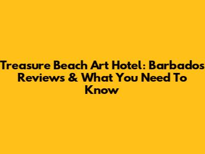 Treasure Beach Art Hotel: Barbados Reviews & What You Need To Know