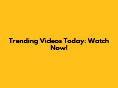 Trending Videos Today: Watch Now!