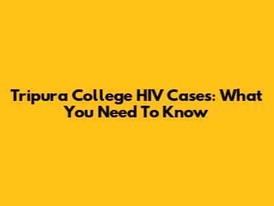 Tripura College HIV Cases: What You Need To Know