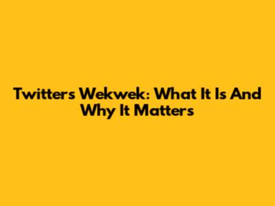 Twitter's Wekwek: What It Is And Why It Matters