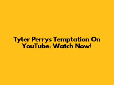 Tyler Perry's Temptation On YouTube: Watch Now!