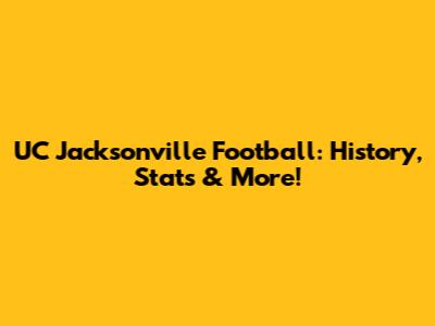 UC Jacksonville Football: History, Stats & More!