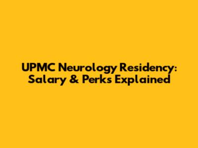 UPMC Neurology Residency: Salary & Perks Explained