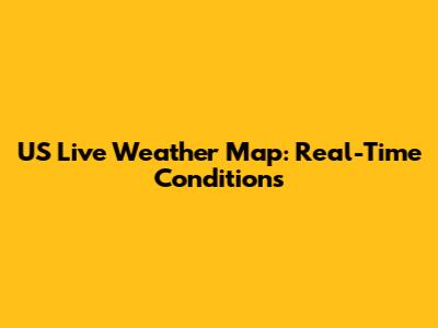 US Live Weather Map: Real-Time Conditions