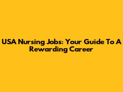 USA Nursing Jobs: Your Guide To A Rewarding Career