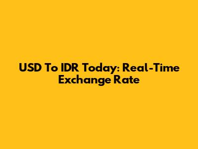 USD To IDR Today: Real-Time Exchange Rate