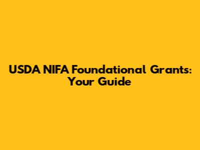USDA NIFA Foundational Grants: Your Guide