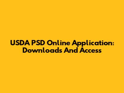 USDA PSD Online Application: Downloads And Access