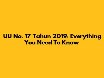 UU No. 17 Tahun 2019: Everything You Need To Know