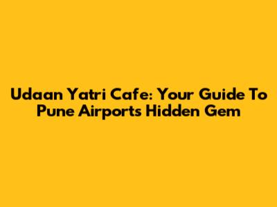 Udaan Yatri Cafe: Your Guide To Pune Airport's Hidden Gem
