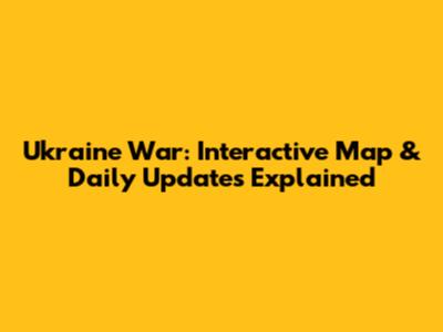 Ukraine War: Interactive Map & Daily Updates Explained