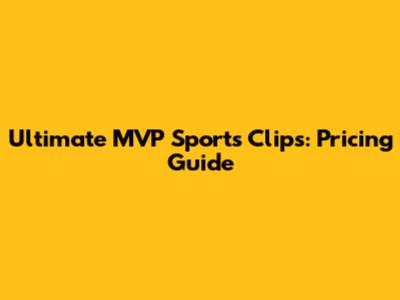 Ultimate MVP Sports Clips: Pricing Guide